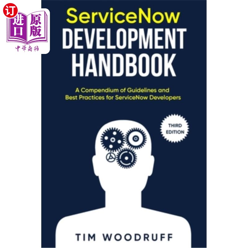 海外直订ServiceNow Development Handbook- Third Edition: A compendium of ServiceNow NOW ServiceNow