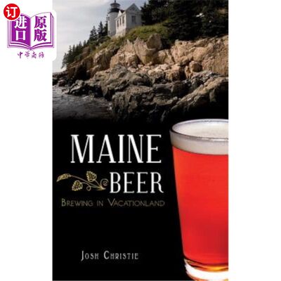 海外直订Maine Beer: Brewing in Vacationland 缅因州啤酒:在度假胜地酿造