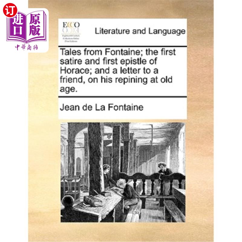 海外直订Tales from Fontaine; The First Satire and First Epistle of Horace; And a Letter  方丹的故事；贺拉斯的第一部