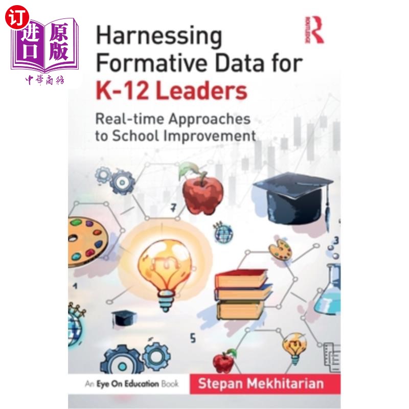 海外直订Harnessing Formative Data for K-12 Leaders: Real-time Approaches to School Impro 利用K-12领导者的形成性数据