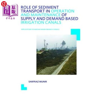 海外直订Role of Sediment Transport in Operation and Maintenance of Supply and Demand Bas 泥沙输移在基于供需的灌溉渠