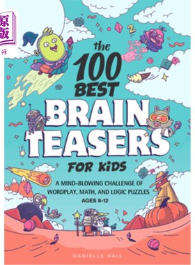 海外直订The 100 Best Brain Teasers for Kids: A Mind-Blowing Challenge of Wordplay, Math, 100个最佳儿童智力游戏：文