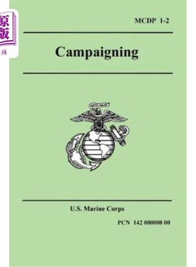海外直订Campaigning (Marine Corps Doctrinal Publication 1-2) 竞选活动（海军陆战队理论出版物1-2）