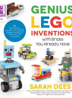 海外直订Genius Lego Inventions with Bricks You Already Have: 40+ New Robots, Vehicles, C 天才乐高积木发明：40多个新