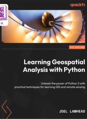海外直订Learning Geospatial Analysis with Python - Fourth Edition: Unleash the power of  用Python学习地