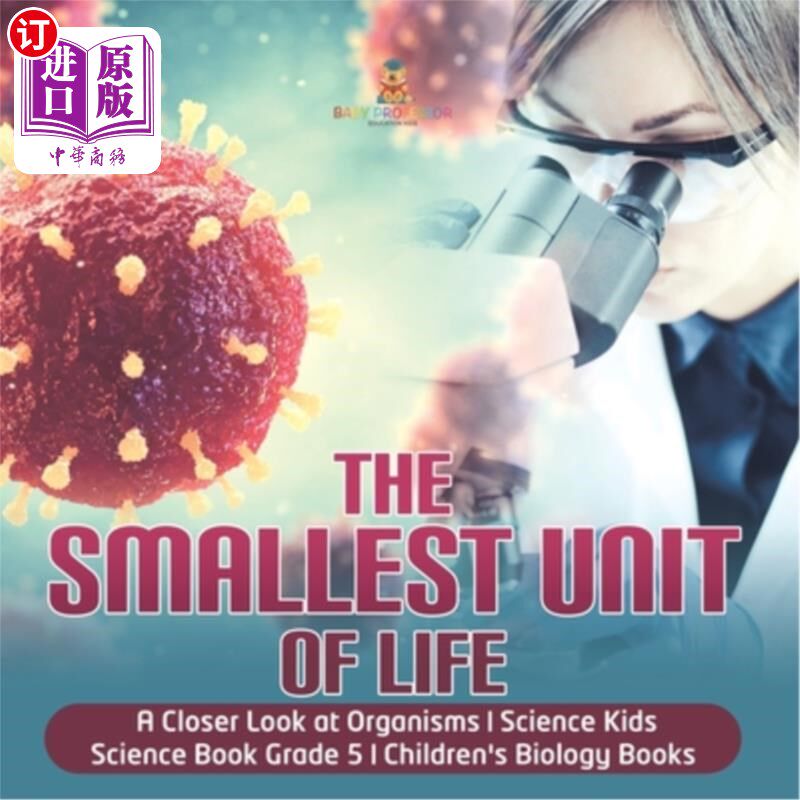 The Smallest Unit of Life A Closer Look at Organisms Science Kids Science Book G 生命的最小单位仔细看生物体【中商原版】