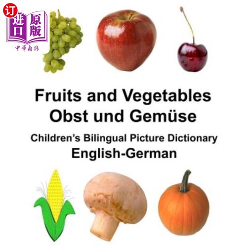 海外直订English-German Fruits and Vegetables/Obst und Gemüse Children's Bilingual Pictur 英德水果和蔬菜/Ob