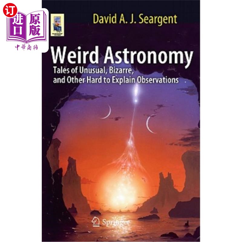 海外直订Weird Astronomy: Tales of Unusual, Bizarre, and Other Hard to Explain Observatio 怪异的天文学:不寻常