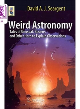 海外直订Weird Astronomy: Tales of Unusual, Bizarre, and Other Hard to Explain Observatio 怪异的天文学:不寻常