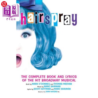 海外直订Hairspray: The Complete Book and Lyrics of the Hit Broadway Musical 发胶：百老汇音乐剧的全书和歌词