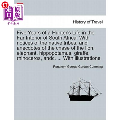 海外直订Five Years of a Hunter's Life in the Far Interior of South Africa. with Notices  南非内陆猎人的五年生活。《