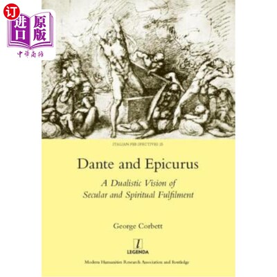 海外直订Dante and Epicurus: A Dualistic Vision of Secular and Spiritual Fulfilment 但丁和伊壁鸠鲁:世俗和精神成就的