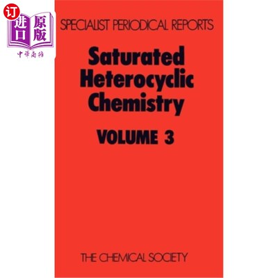 海外直订Saturated Heterocyclic Chemistry: Volume 3 饱和杂环化学：第3卷