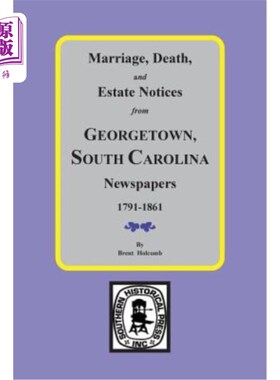 海外直订Marriage, Death and Estate Notices from Georgetown, SC Newspapers 1791-1861 乔治敦的婚姻、死亡和遗产通知，S