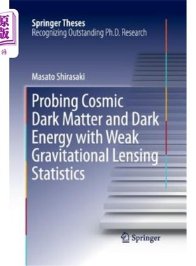 海外直订Probing Cosmic Dark Matter and Dark Energy with Weak Gravitational Lensing Stati 用弱引力透镜统计来探测宇宙