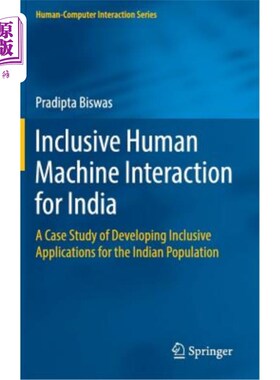 海外直订Inclusive Human Machine Interaction for India: A Case Study of Developing Inclus 印度包容性人机交互：为印度