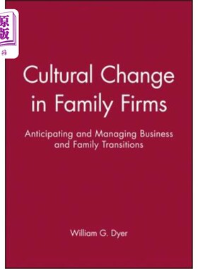 海外直订Cultural Change in Family Firms: Anticipating and Managing Business and Family T 家族企业的文化变迁：企业与