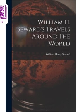海外直订William H. Seward's Travels Around The World 威廉·h·苏厄德的《环游世界