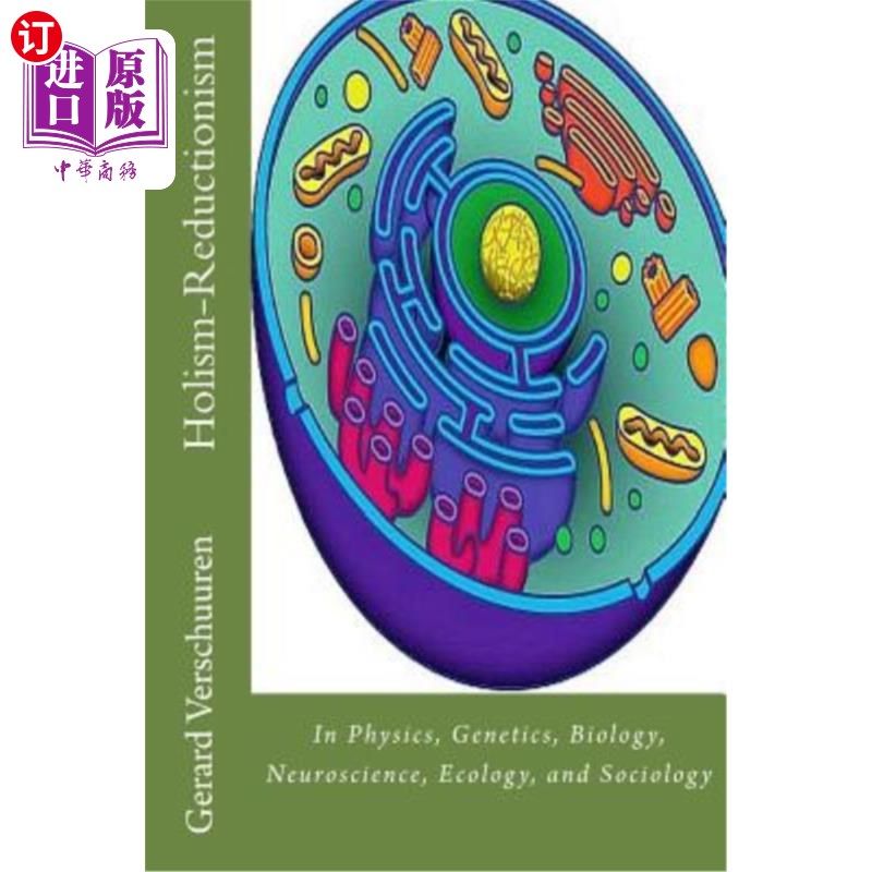 海外直订The Holism-Reductionism Debate: In Physics, Genetics, Biology, Neuroscience, Eco 整体论还原论辩论：物理学、