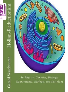 海外直订The Holism-Reductionism Debate: In Physics, Genetics, Biology, Neuroscience, Eco 整体论还原论辩论：物理学、
