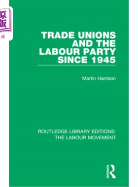 海外直订Trade Unions and the Labour Party Since 1945 自1945年以来的工会和工党