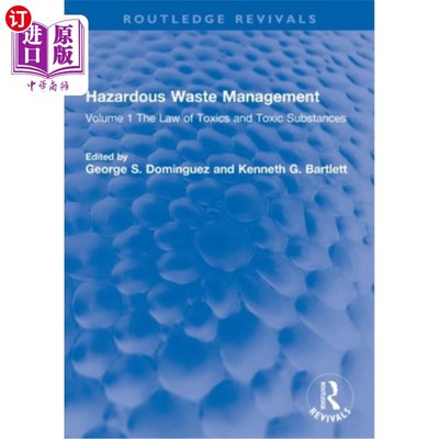 海外直订Hazardous Waste Management: Volume 1 The Law of Toxics and Toxic Substances 危险废物管理:第一卷:有毒物质和