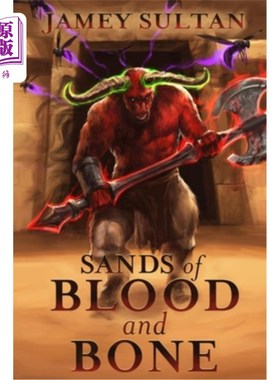 海外直订Sands of Blood and Bone: A LitRPG Adventure 血与骨之沙：一次小冒险