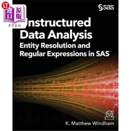海外直订Unstructured Data Analysis: Entity Resolution and Regular Expressions in SAS 非结构化数据分析：SAS中的实体