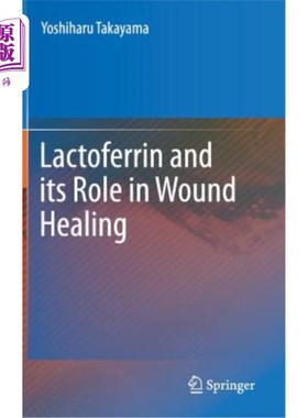 海外直订医药图书Lactoferrin and Its Role in Wound Healing 乳铁蛋白及其在伤口愈合中的作用
