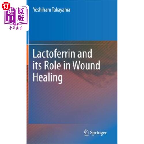 海外直订医药图书Lactoferrin and Its Role in Wound Healing 乳铁蛋白及其在伤口愈合中的作用