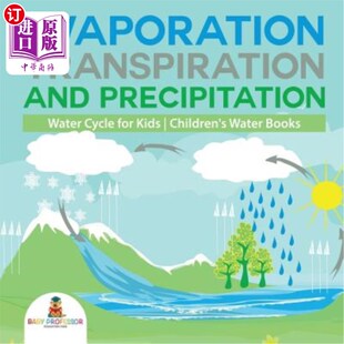 海外直订Evaporation, Transpiration and Precipitation - Water Cycle for Kids - Children's 儿童水读物的蒸发、蒸腾和降