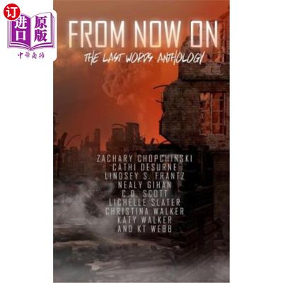 海外直订From Now On: The Last Words Anthology 从现在起:最后一句话选集