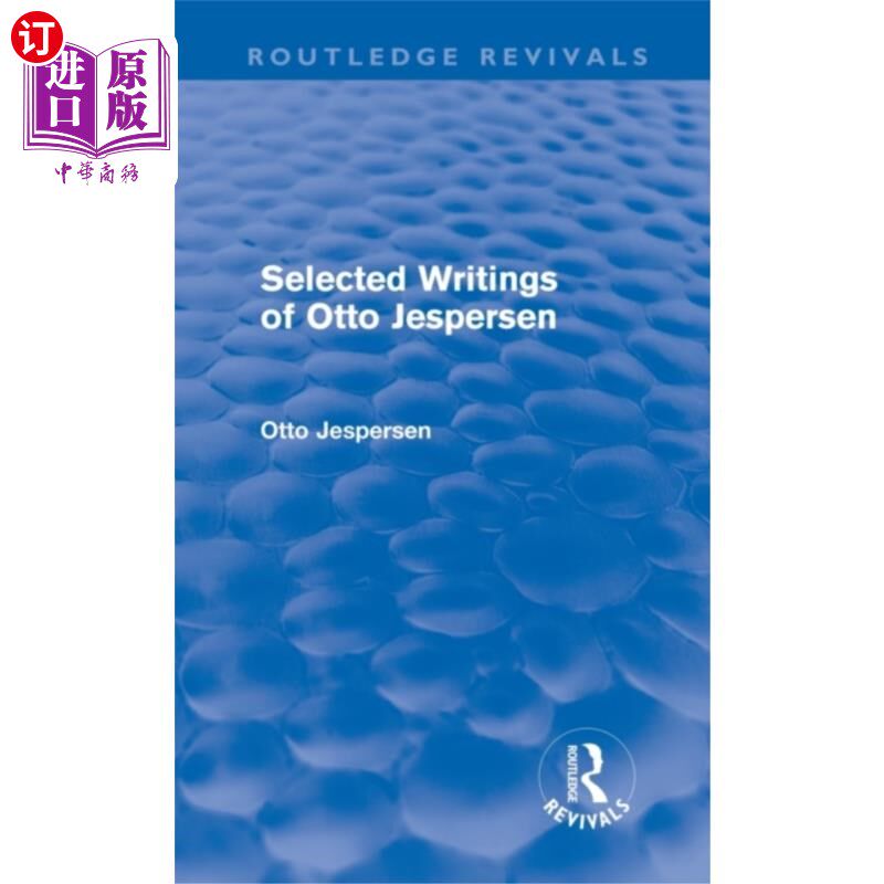 海外直订Selected Writings of Otto Jespersen (Routledge R... 奥托·叶斯珀森文选(劳特利奇复兴)