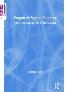 海外直订Pragmatic Spatial Planning: Practial Theory for Professionals 实用空间规划：专业人士的实践理论