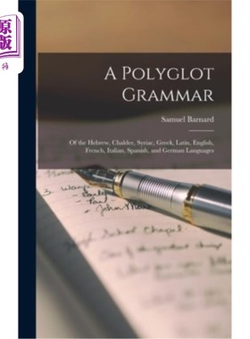海外直订A Polyglot Grammar: Of the Hebrew, Chaldee, Syriac, Greek, Latin, English, Frenc 多语言语法:希伯来语、迦勒