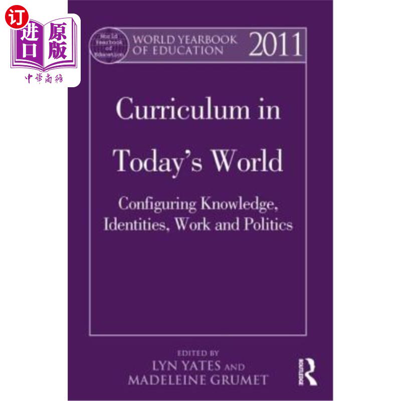 海外直订World Yearbook of Education 2011: Curriculum in Today's World: Configuring Knowl 2011年世界教育年鉴：当今世