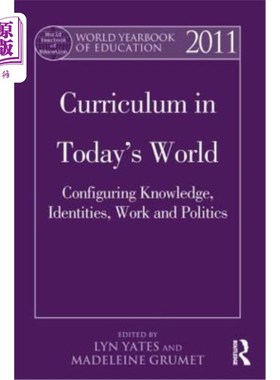 海外直订World Yearbook of Education 2011: Curriculum in Today's World: Configuring Knowl 2011年世界教育年鉴：当今世