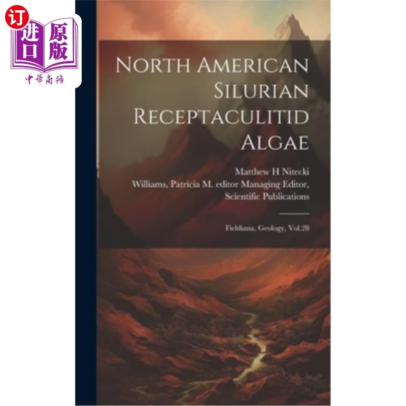 海外直订North American Silurian Receptaculitid Algae: Fieldiana, Geology, Vol.28 北美志留纪花萼藻：野外分类，地质，