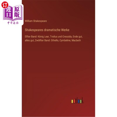 海外直订德语 Shakespeares dramatische Werke: Elfter Band: K?nig Lear, Troilus und Cressida, E 莎士比亚戏剧家