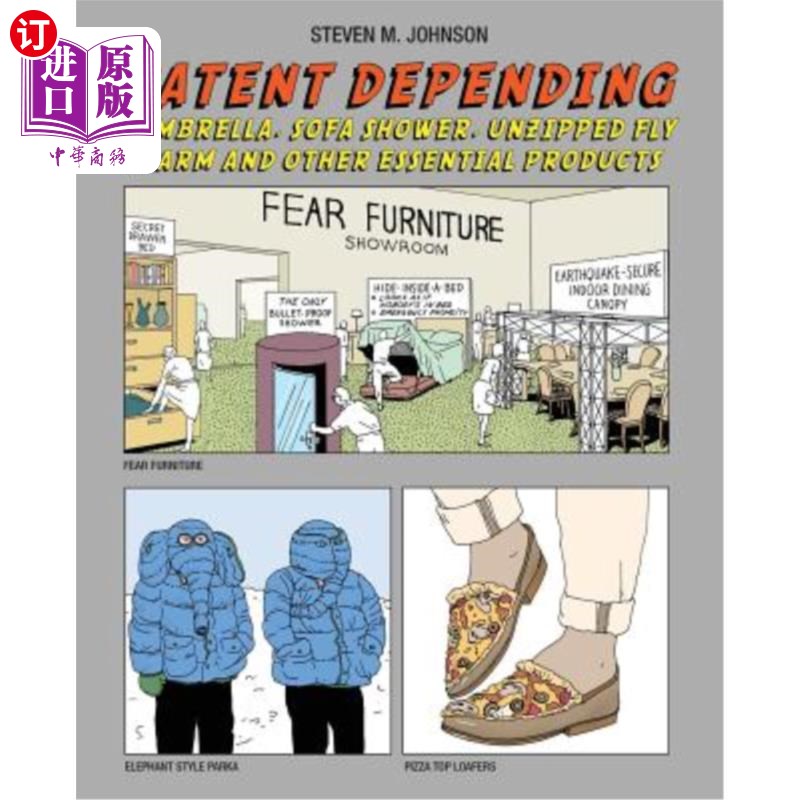 海外直订Patent Depending: Armbrella, Sofa Shower, Unzipped Fly Alarm and Other Essential 专利依赖：Armbr