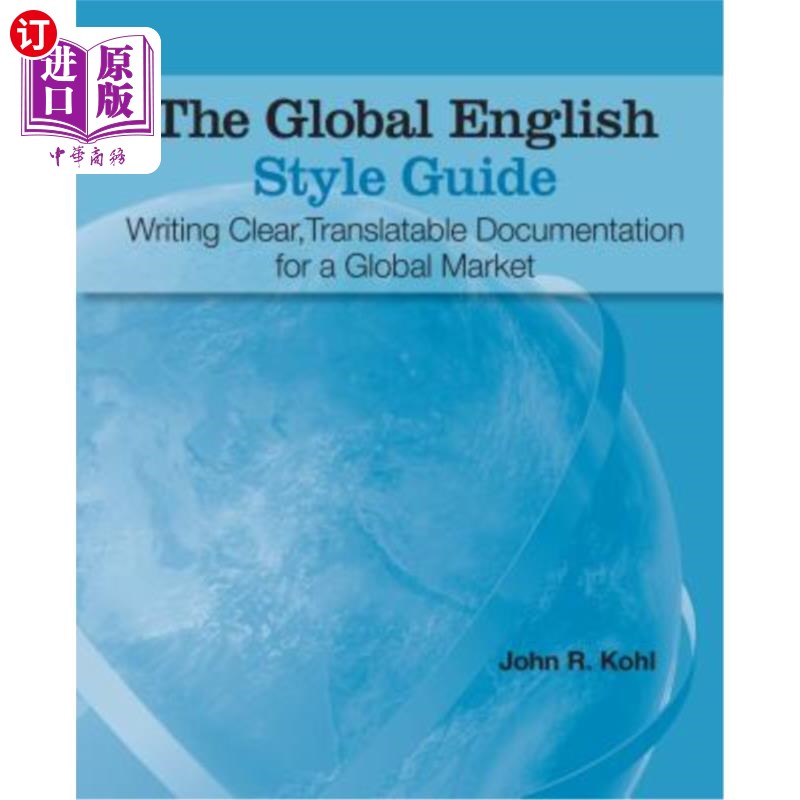 海外直订The Global English Style Guide: Writing Clear, Translatable Documentation for a  《全球英语风格指南：为全球