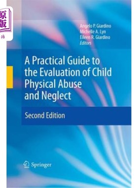 海外直订A Practical Guide to the Evaluation of Child Physical Abuse and Neglect