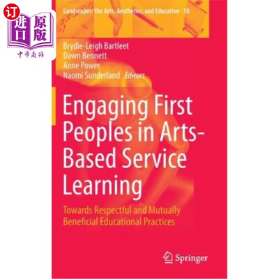 海外直订Engaging First Peoples in Arts-Based Service Learning: Towards Respectful and Mu 让人参与以艺术为基础的服务