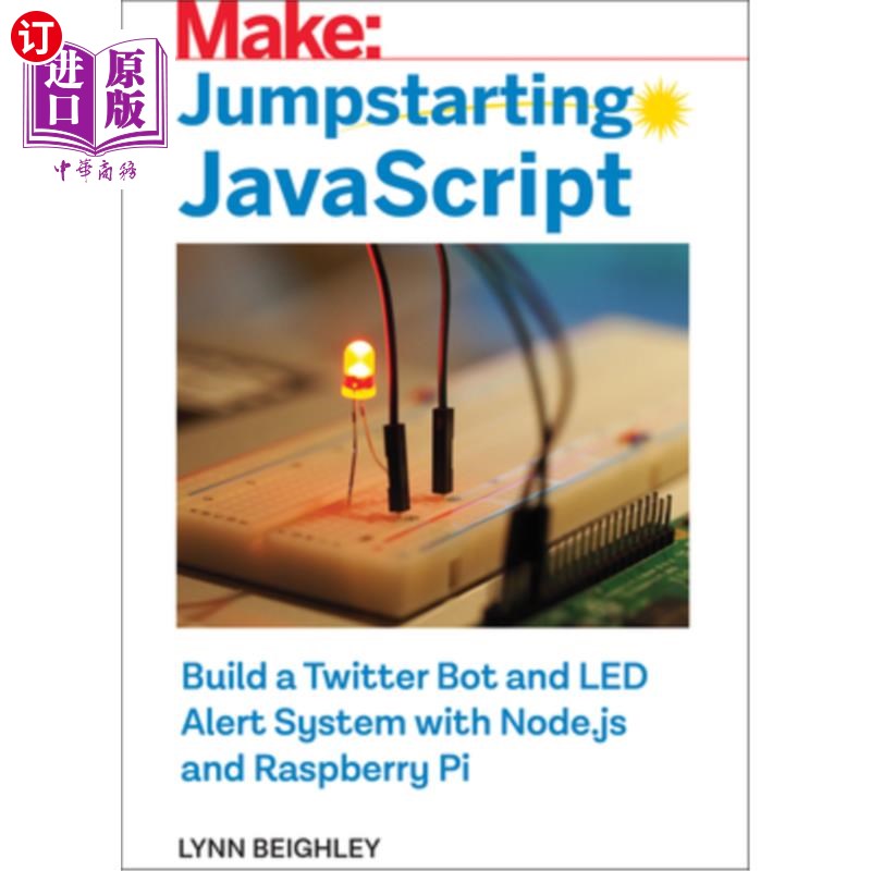 海外直订Jumpstarting JavaScript: Build a Twitter Bot and Led Alert System Using Node.Js  启动JavaScri