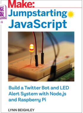 海外直订Jumpstarting JavaScript: Build a Twitter Bot and Led Alert System Using Node.Js  启动JavaScri