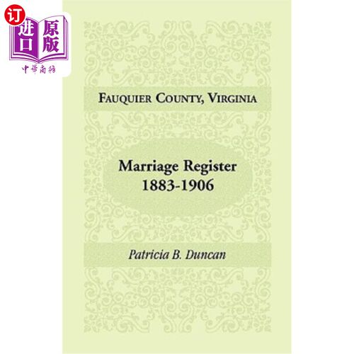 海外直订Fauquier County, Virginia, Marriage Register, 1883-1906 佛吉尼亚州福基尔县，婚姻登记册，1883-1906年