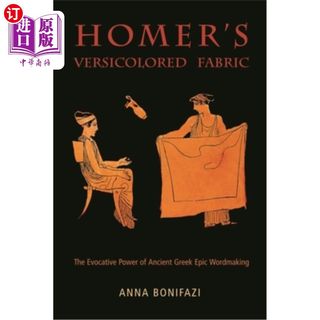 海外直订Homer's Versicolored Fabric: The Evocative Power of Ancient Greek Epic Word-Maki 荷马的五彩织物:古希腊史诗