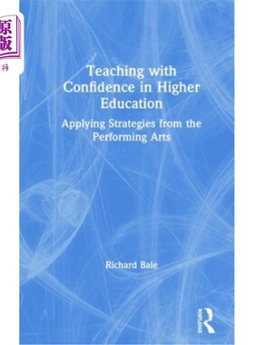 海外直订Teaching with Confidence in Higher Education: Applying Strategies from the Perfo 高等教育中的自信教学:表演
