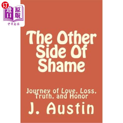 海外直订The Other Side Of Shame: Journey of Love, Loss, Truth, and Honor 羞耻的另一面:爱、失去、真理和荣誉之旅