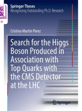 海外直订Search for the Higgs Boson Produced in Association with Top Quarks with the CMS  用大型强子对撞机的CMS探测